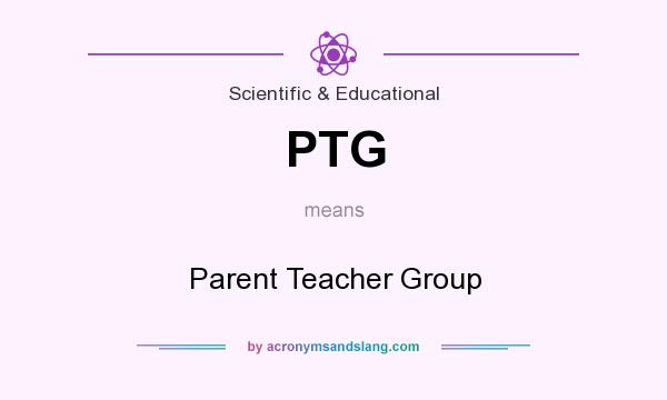 What does PTG mean? It stands for Parent Teacher Group