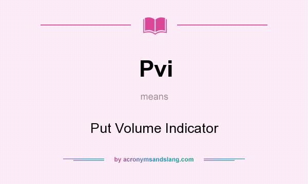 What does Pvi mean? It stands for Put Volume Indicator