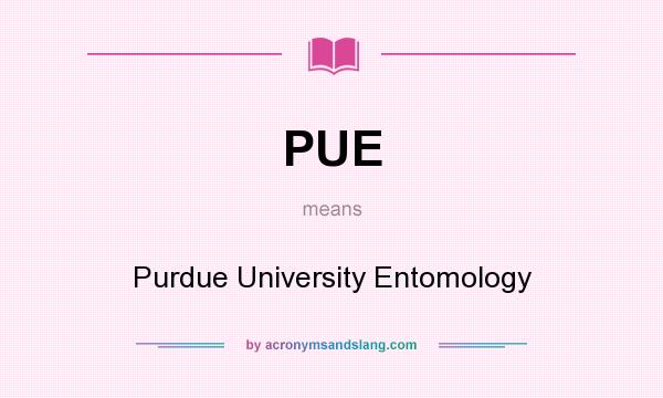 What does PUE mean? It stands for Purdue University Entomology