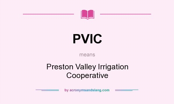 What does PVIC mean? It stands for Preston Valley Irrigation Cooperative