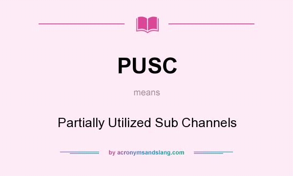 What does PUSC mean? It stands for Partially Utilized Sub Channels