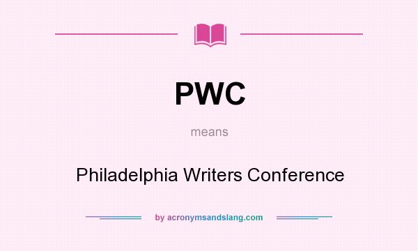 What does PWC mean? It stands for Philadelphia Writers Conference