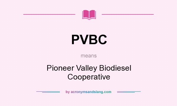 What does PVBC mean? It stands for Pioneer Valley Biodiesel Cooperative