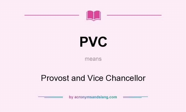 What does PVC mean? It stands for Provost and Vice Chancellor