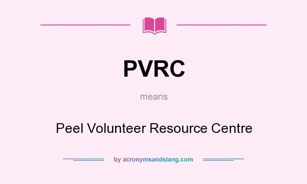 What does PVRC mean? It stands for Peel Volunteer Resource Centre