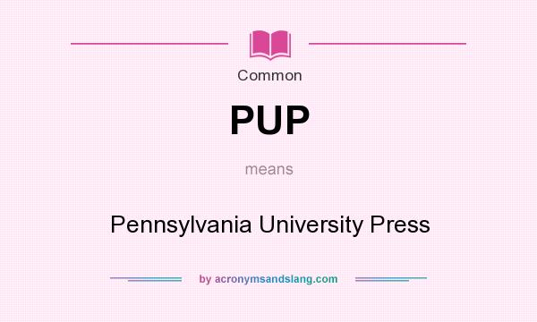 What does PUP mean? It stands for Pennsylvania University Press