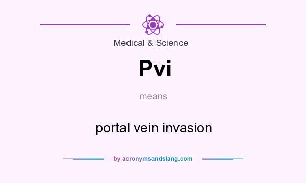 What does Pvi mean? It stands for portal vein invasion