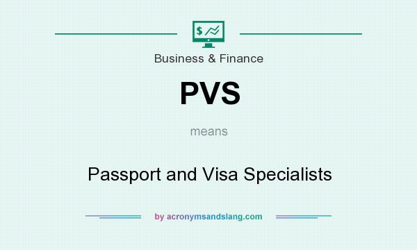 What does PVS mean? It stands for Passport and Visa Specialists