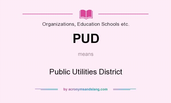 What does PUD mean? It stands for Public Utilities District