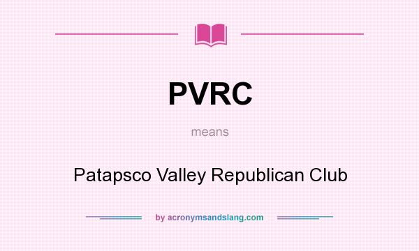 What does PVRC mean? It stands for Patapsco Valley Republican Club