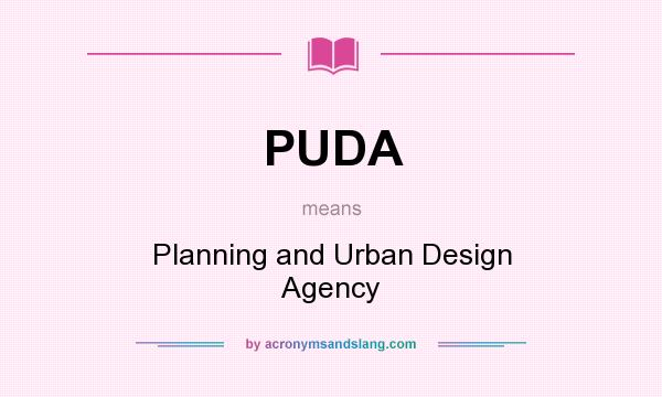 What does PUDA mean? It stands for Planning and Urban Design Agency