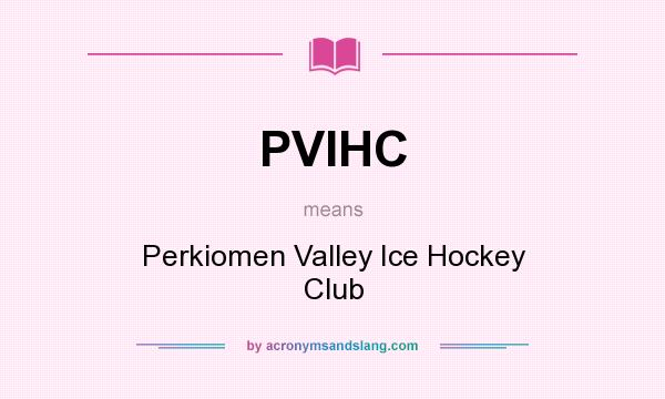 What does PVIHC mean? It stands for Perkiomen Valley Ice Hockey Club