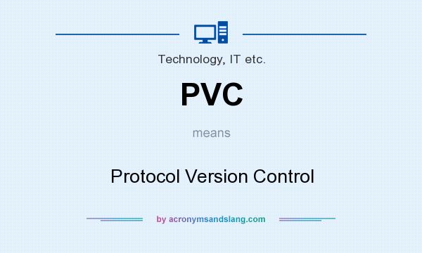 What does PVC mean? It stands for Protocol Version Control