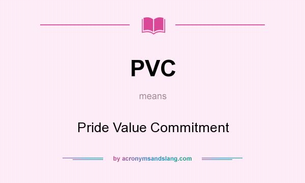 What does PVC mean? It stands for Pride Value Commitment