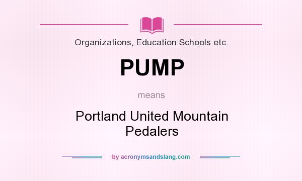What does PUMP mean? It stands for Portland United Mountain Pedalers