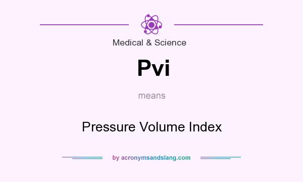 What does Pvi mean? It stands for Pressure Volume Index