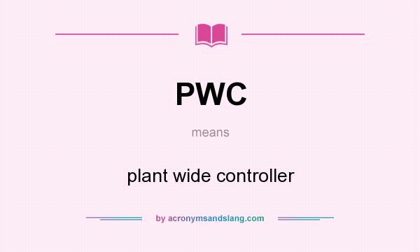 What does PWC mean? It stands for plant wide controller
