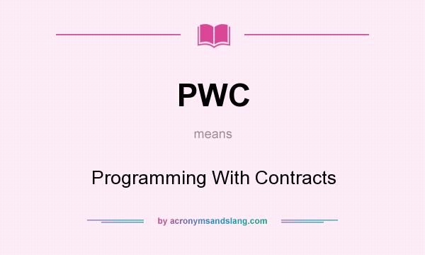 What does PWC mean? It stands for Programming With Contracts