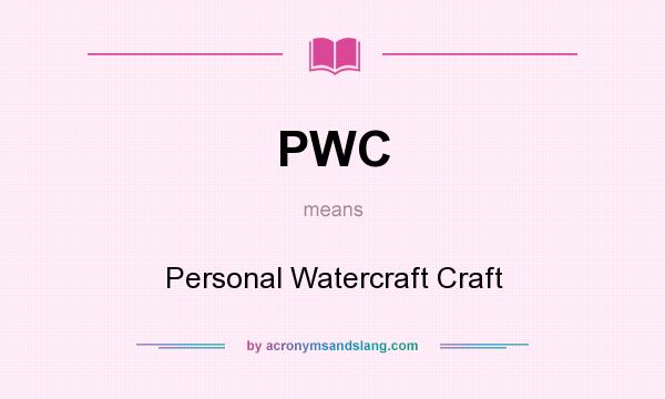 What does PWC mean? It stands for Personal Watercraft Craft