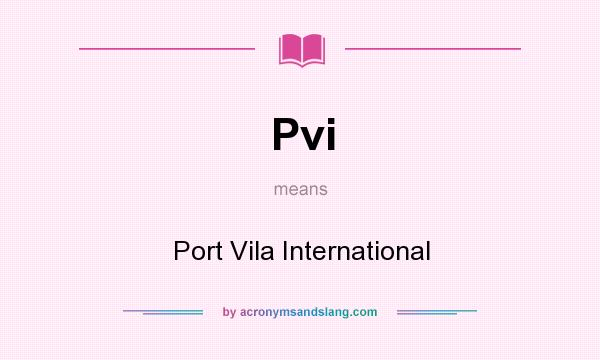 What does Pvi mean? It stands for Port Vila International