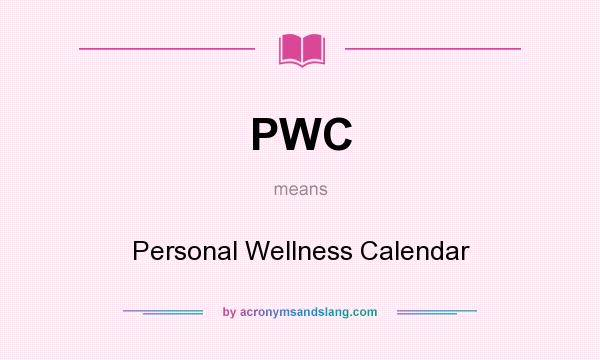 What does PWC mean? It stands for Personal Wellness Calendar