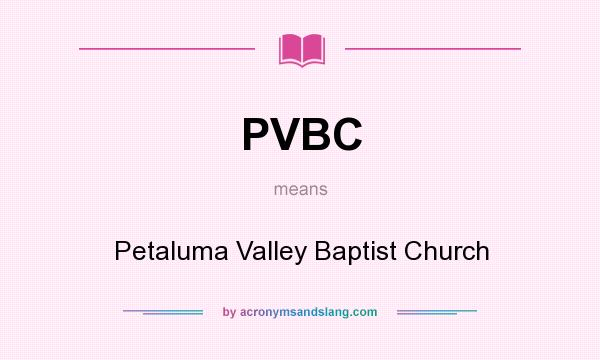 What does PVBC mean? It stands for Petaluma Valley Baptist Church