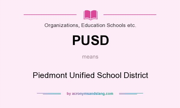 What does PUSD mean? It stands for Piedmont Unified School District
