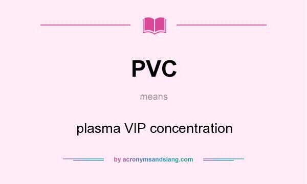 What does PVC mean? It stands for plasma VIP concentration