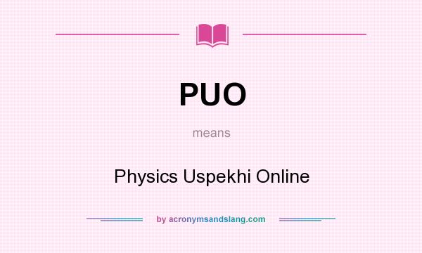 What does PUO mean? It stands for Physics Uspekhi Online