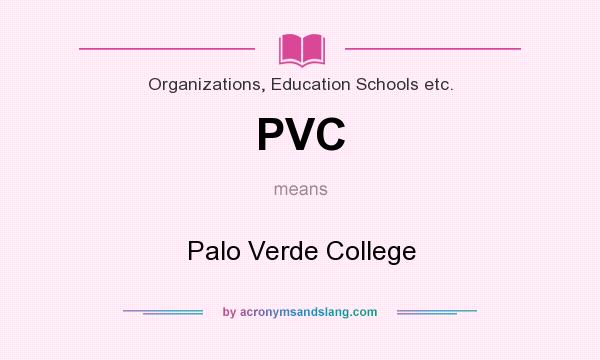 What does PVC mean? It stands for Palo Verde College