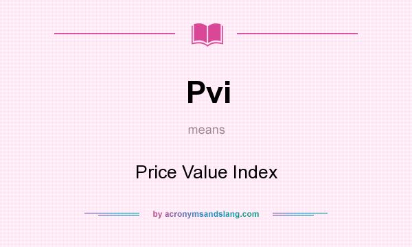 What does Pvi mean? It stands for Price Value Index