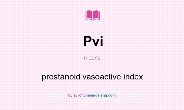What does Pvi mean? It stands for prostanoid vasoactive index