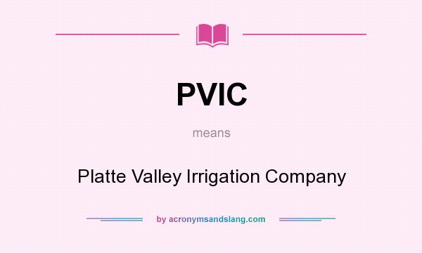 What does PVIC mean? It stands for Platte Valley Irrigation Company
