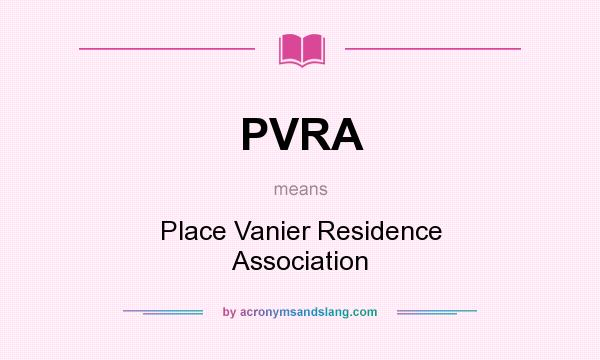 What does PVRA mean? It stands for Place Vanier Residence Association