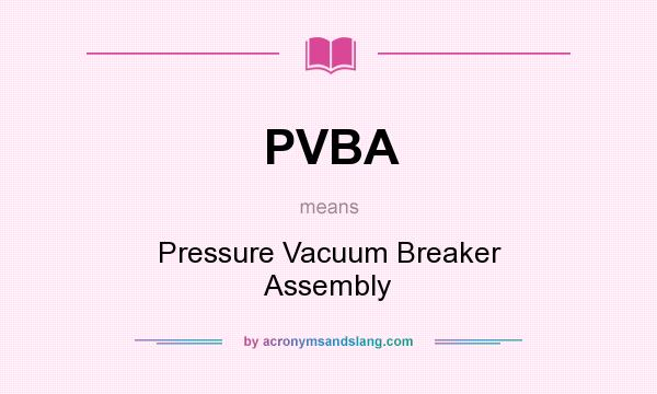 What does PVBA mean? It stands for Pressure Vacuum Breaker Assembly