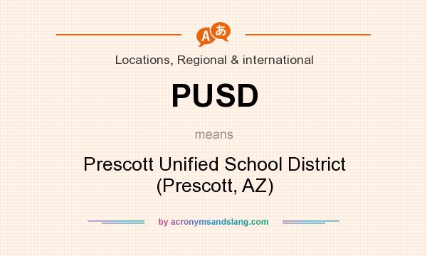 What does PUSD mean? It stands for Prescott Unified School District (Prescott, AZ)