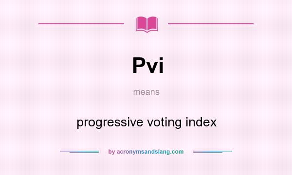 What does Pvi mean? It stands for progressive voting index