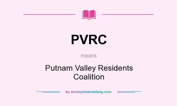 What does PVRC mean? It stands for Putnam Valley Residents Coalition