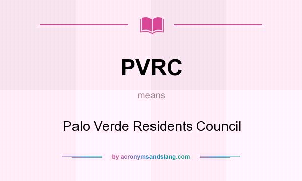 What does PVRC mean? It stands for Palo Verde Residents Council