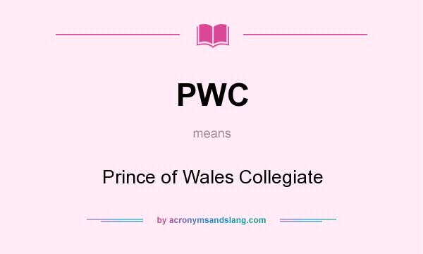 What does PWC mean? It stands for Prince of Wales Collegiate