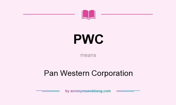 What does PWC mean? It stands for Pan Western Corporation
