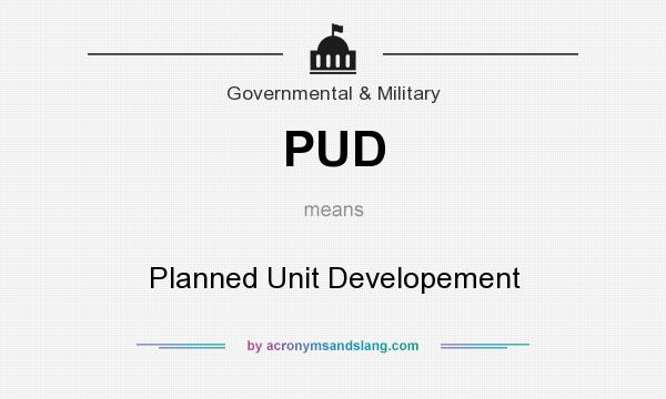 What does PUD mean? It stands for Planned Unit Developement