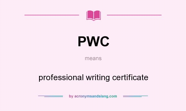 What does PWC mean? It stands for professional writing certificate