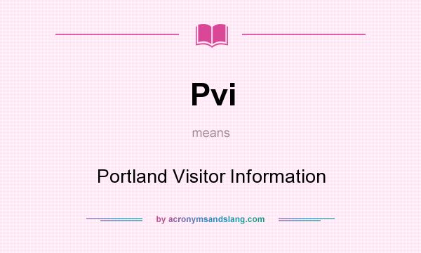 What does Pvi mean? It stands for Portland Visitor Information