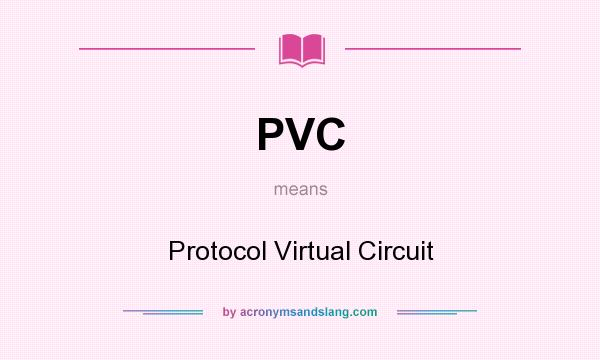 What does PVC mean? It stands for Protocol Virtual Circuit