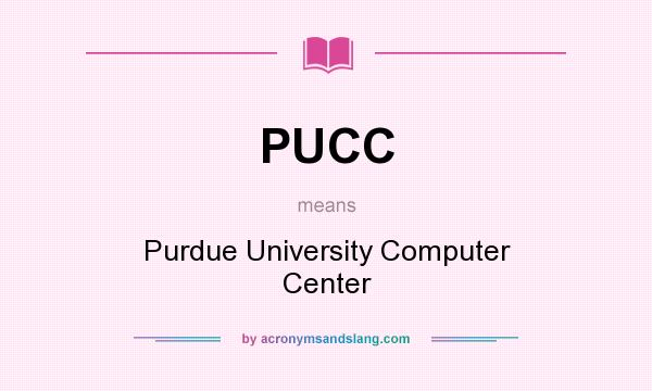What does PUCC mean? It stands for Purdue University Computer Center