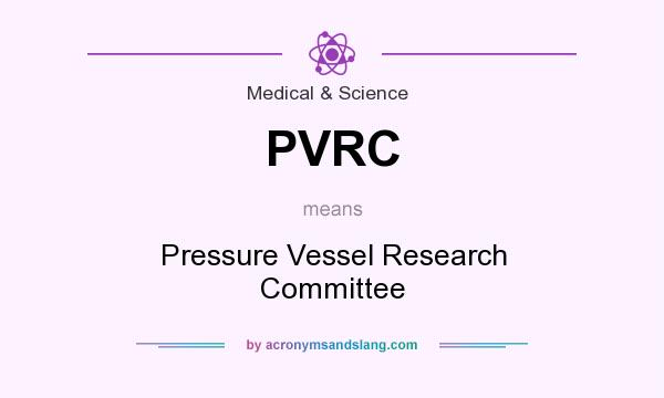 What does PVRC mean? It stands for Pressure Vessel Research Committee