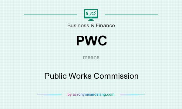 What does PWC mean? It stands for Public Works Commission