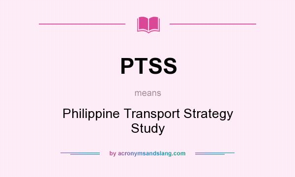 What does PTSS mean? It stands for Philippine Transport Strategy Study