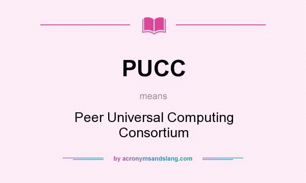 What does PUCC mean? It stands for Peer Universal Computing Consortium